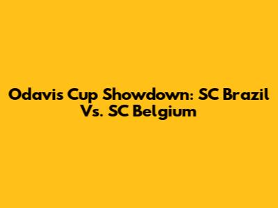 Odavis Cup Showdown: SC Brazil Vs. SC Belgium