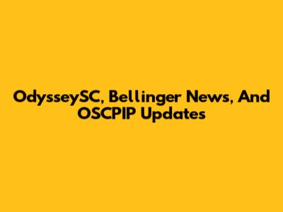 OdysseySC, Bellinger News, And OSCPIP Updates