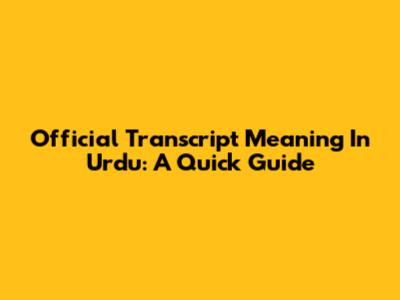 Official Transcript Meaning In Urdu: A Quick Guide