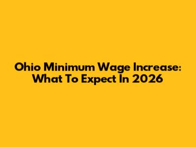 Ohio Minimum Wage Increase: What To Expect In 2026