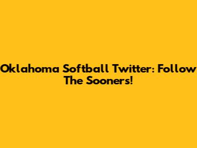 Oklahoma Softball Twitter: Follow The Sooners!