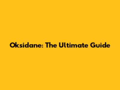 Oksidane: The Ultimate Guide