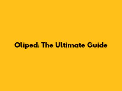 Oliped: The Ultimate Guide