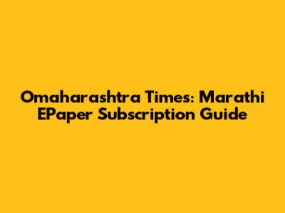 Omaharashtra Times: Marathi EPaper Subscription Guide
