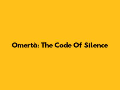 Omertà: The Code Of Silence
