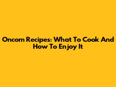 Oncom Recipes: What To Cook And How To Enjoy It