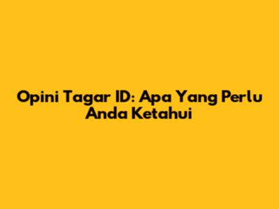 Opini Tagar ID: Apa Yang Perlu Anda Ketahui