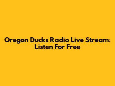 Oregon Ducks Radio Live Stream: Listen For Free