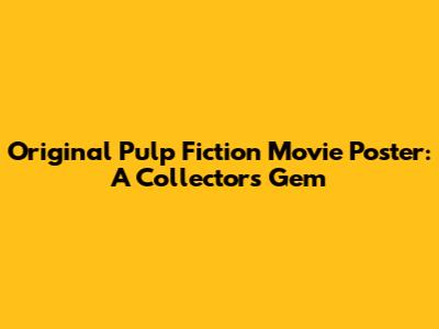 Original Pulp Fiction Movie Poster: A Collector's Gem