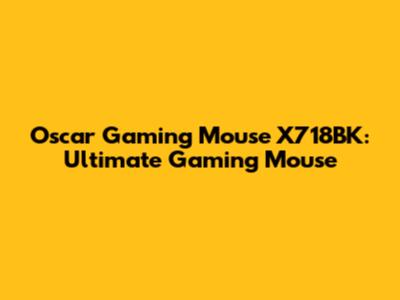 Oscar Gaming Mouse X718BK: Ultimate Gaming Mouse
