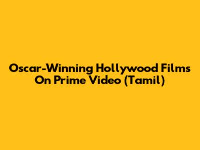 Oscar-Winning Hollywood Films On Prime Video (Tamil)