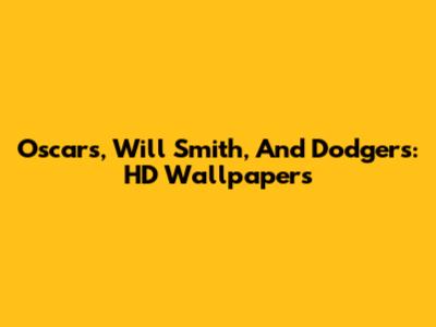 Oscars, Will Smith, And Dodgers: HD Wallpapers