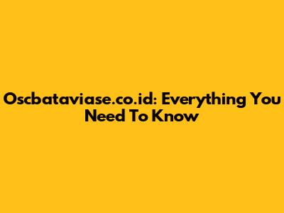 Oscbataviase.co.id: Everything You Need To Know