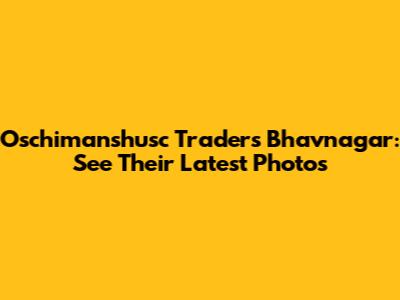 Oschimanshusc Traders Bhavnagar: See Their Latest Photos