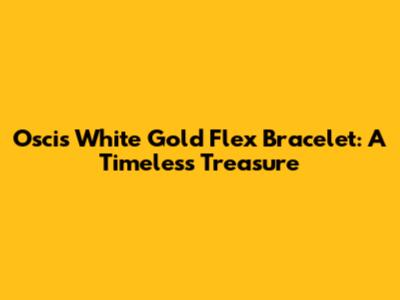 Osci's White Gold Flex Bracelet: A Timeless Treasure