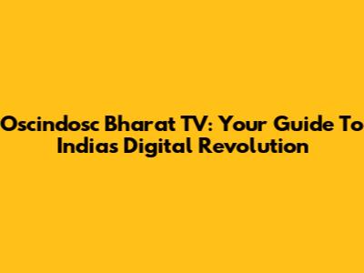 Oscindosc Bharat TV: Your Guide To India's Digital Revolution