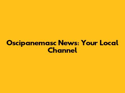 Oscipanemasc News: Your Local Channel
