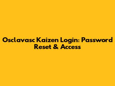 Osclavasc Kaizen Login: Password Reset & Access