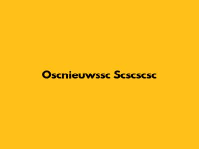 Oscnieuwssc Scscscsc
