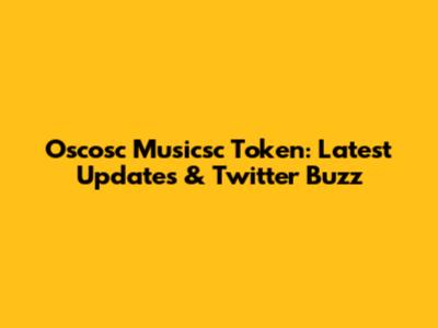 Oscosc Musicsc Token: Latest Updates & Twitter Buzz
