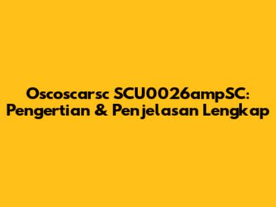 Oscoscarsc SCU0026ampSC: Pengertian & Penjelasan Lengkap