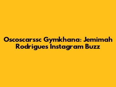 Oscoscarssc Gymkhana: Jemimah Rodrigues' Instagram Buzz