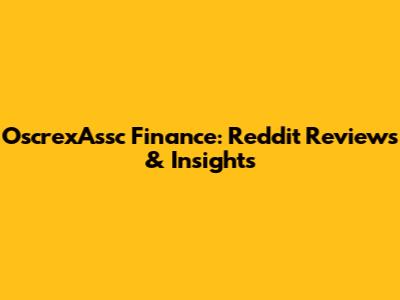 OscrexAssc Finance: Reddit Reviews & Insights