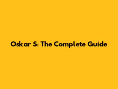 Oskar S: The Complete Guide