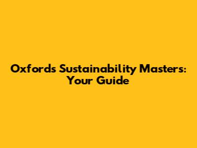 Oxford's Sustainability Masters: Your Guide