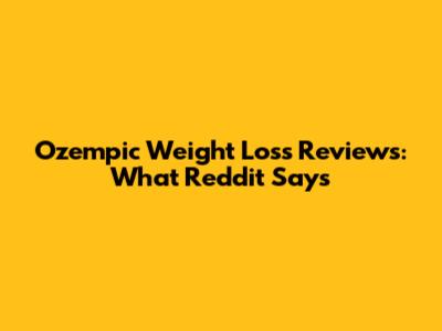 Ozempic Weight Loss Reviews: What Reddit Says