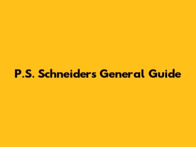P.S. Schneider's General Guide