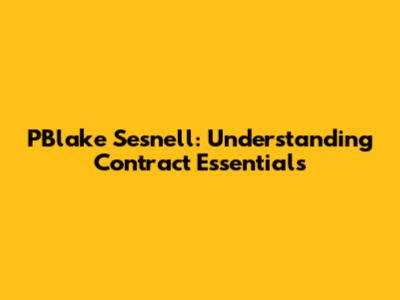 PBlake Sesnell: Understanding Contract Essentials