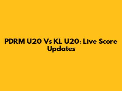 PDRM U20 Vs KL U20: Live Score Updates