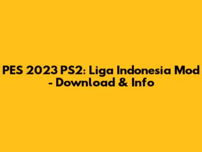 PES 2023 PS2: Liga Indonesia Mod - Download & Info