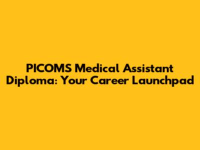 PICOMS Medical Assistant Diploma: Your Career Launchpad