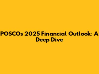 POSCO's 2025 Financial Outlook: A Deep Dive