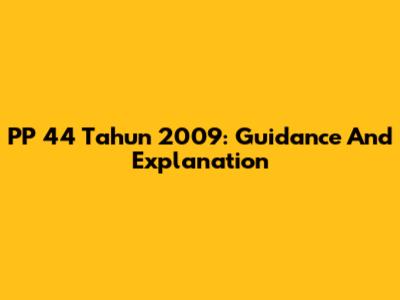 PP 44 Tahun 2009: Guidance And Explanation