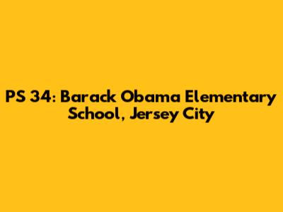PS 34: Barack Obama Elementary School, Jersey City