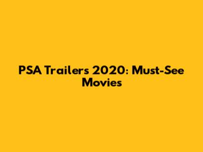 PSA Trailers 2020: Must-See Movies