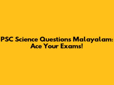 PSC Science Questions Malayalam: Ace Your Exams!