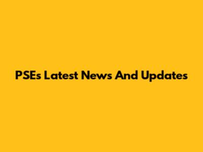 PSE's Latest News And Updates