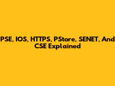 PSE, IOS, HTTPS, PStore, SENET, And CSE Explained