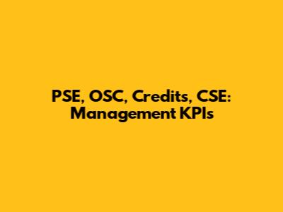 PSE, OSC, Credits, CSE: Management KPIs