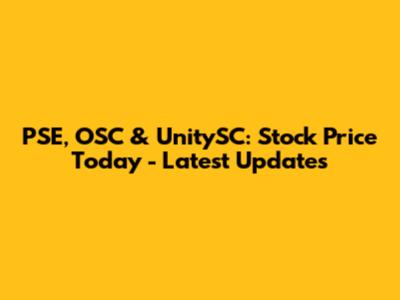 PSE, OSC & UnitySC: Stock Price Today - Latest Updates