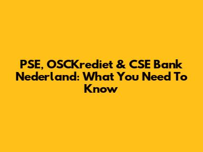PSE, OSCKrediet & CSE Bank Nederland: What You Need To Know