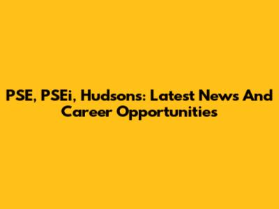 PSE, PSEi, Hudsons: Latest News And Career Opportunities