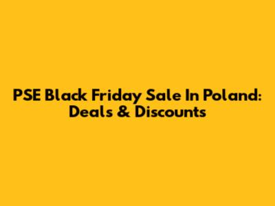 PSE Black Friday Sale In Poland: Deals & Discounts
