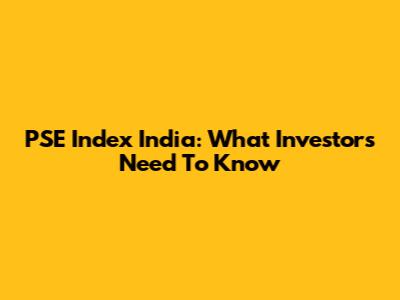 PSE Index India: What Investors Need To Know