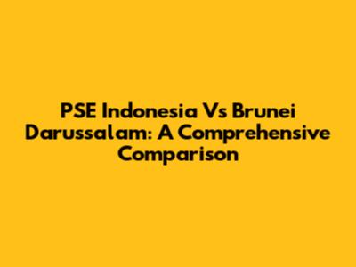 PSE Indonesia Vs Brunei Darussalam: A Comprehensive Comparison