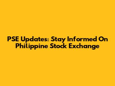 PSE Updates: Stay Informed On Philippine Stock Exchange